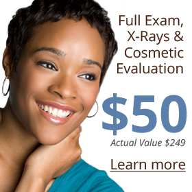 Special Internet Offer! Full exam, x-rays and cosmetic evaluation for $50